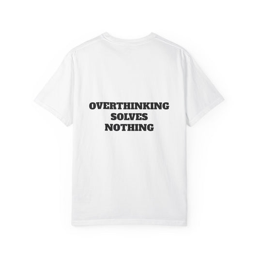 What If — Graphic T-Shirt (Back: “Overthinking Solves Nothing”)
