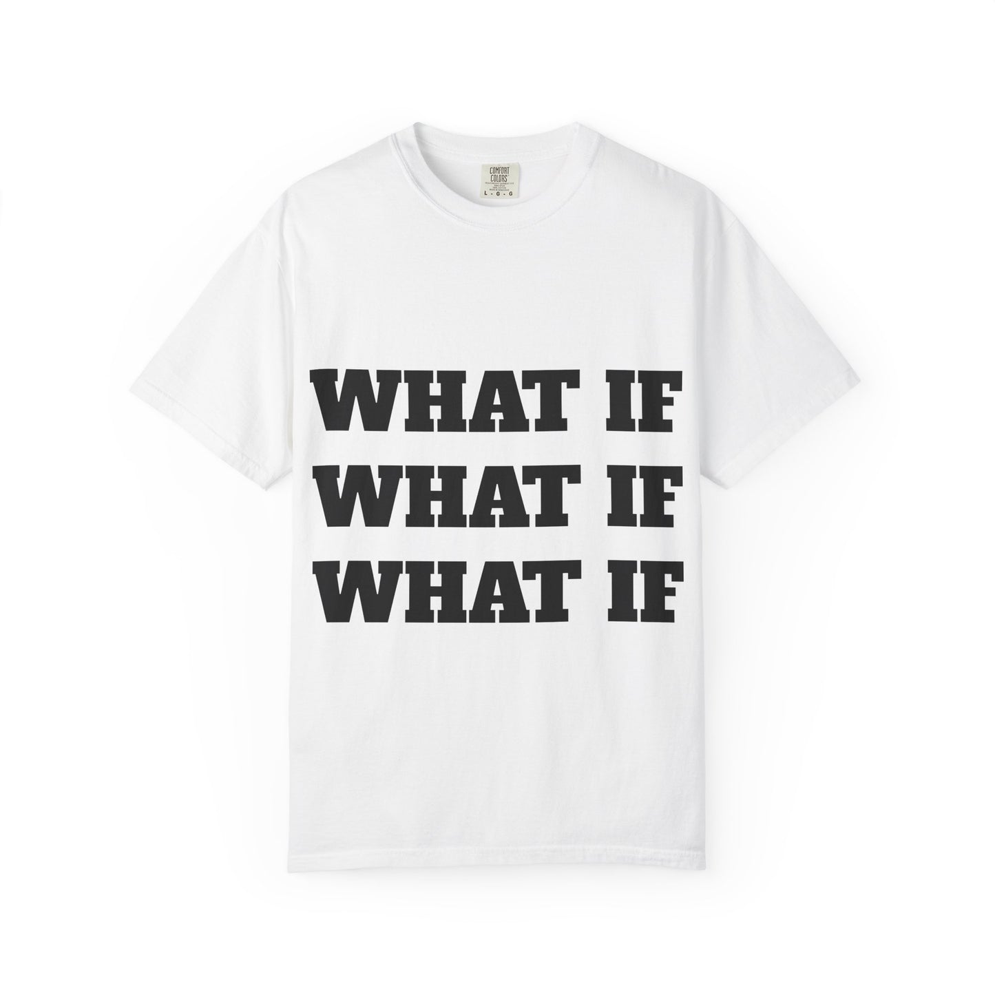 What If — Graphic T-Shirt (Back: “Overthinking Solves Nothing”)