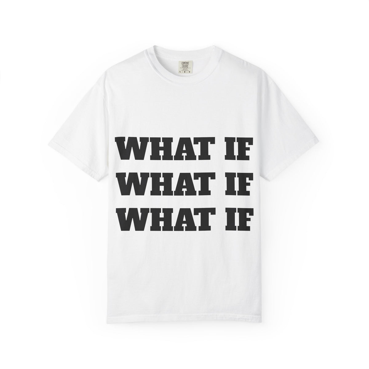 What If — Graphic T-Shirt (Back: “Overthinking Solves Nothing”)