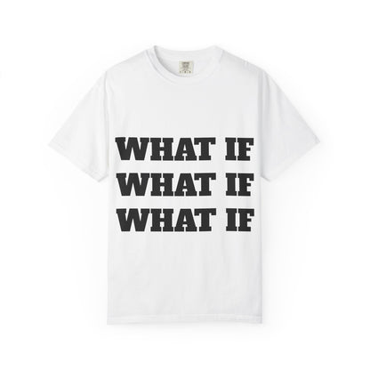 What If — Graphic T-Shirt (Back: “Overthinking Solves Nothing”)