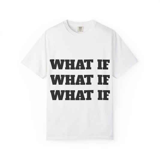 What If — Graphic T-Shirt (Back: “Overthinking Solves Nothing”)