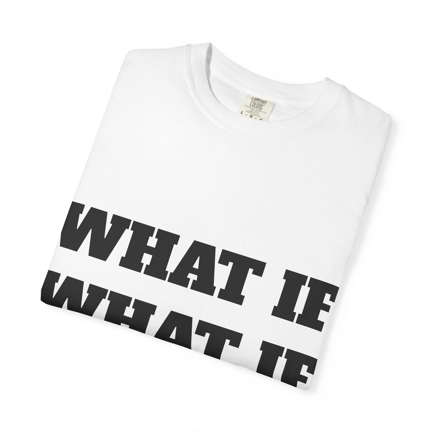 What If — Graphic T-Shirt (Back: “Overthinking Solves Nothing”)